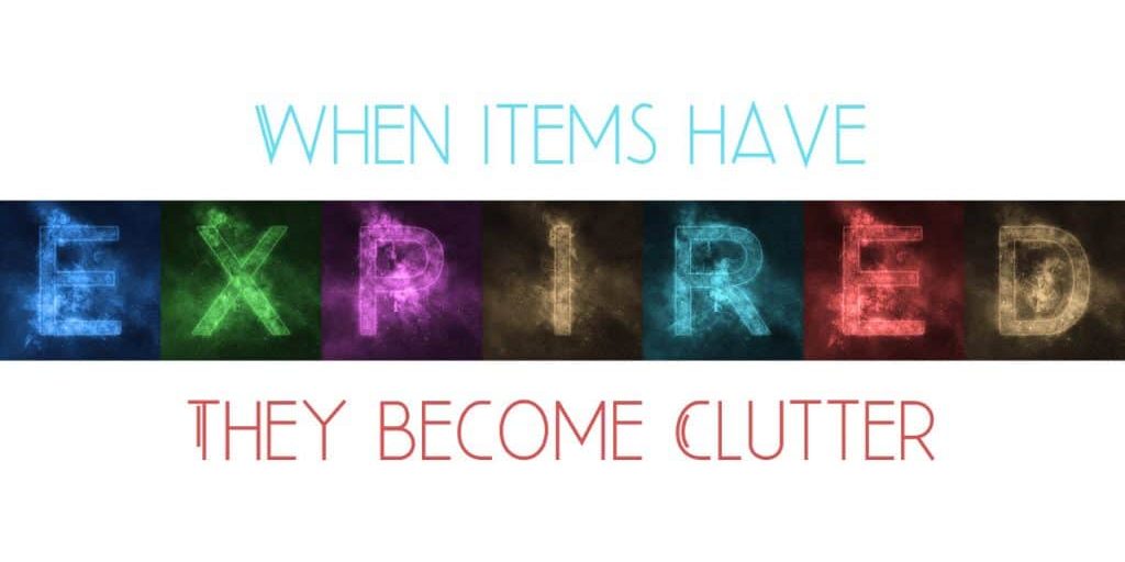 EXPIRED ITEMS BECOME CLUTTER